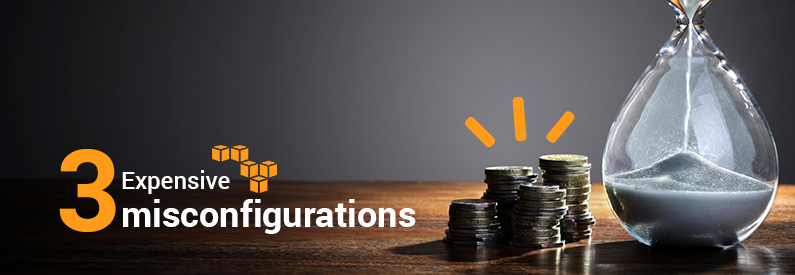 3 (expensive) misconfigurations on AWS